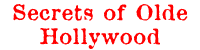 Secrets of Olde Hollywood